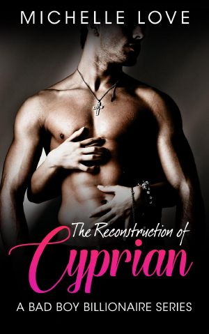 The Reconstruction of Cyprian: A Bad Boy Billionaire Romance