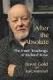 After the Absolute · the Inner Teachings of Richard Rose