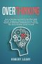 Overthinking · How to Declutter and Unfu*k Your Mind, Build Mental Toughness, Discover Fast Success Habits, Thinking & Meditation, Mindfulness for Creativity, Slow Down the Brain and Be Yourself