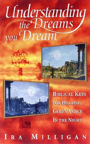 Understanding the Dreams You Dream · Biblical Keys for Hearing God's Voice in the Night