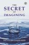 The Secret Of Imagining