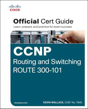 CCNP Routing and Switching ROUTE 300-101 Official Cert Guide (Paulo De Tarso Alves Silva's Library)