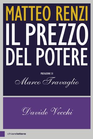 Matteo Renzi. Il Prezzo Del Potere