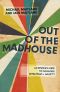 Out of the Madhouse