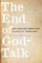 The End of God-Talk · an African American Humanist Theology