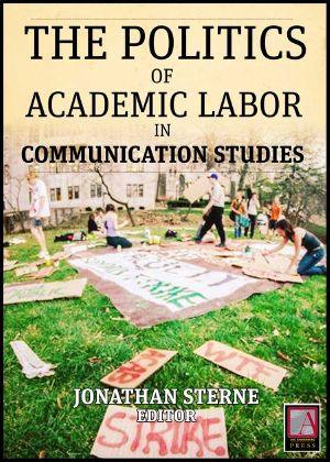 Academic Labor · The Politics of Academic Labor in Communication Studies