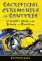 Sacrificial Ceremonies of Santería · A Complete Guide to the Rituals and Practices