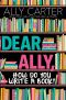 Dear Ally, How Do You Write a Book