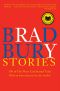 Bradbury Stories · 100 of His Most Celebrated Tales