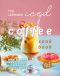 The Ultimate Iced Coffee Cookbook · How to Make Amazing Iced Coffee at Your Home