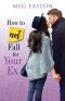 How to Not Fall for Your Ex: A Sweet and Humorous Romance