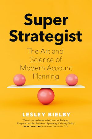 Super Strategist · The Art and Science of Modern Account Planning