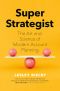 Super Strategist · The Art and Science of Modern Account Planning