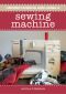 Understanding and Using a Sewing Machine
