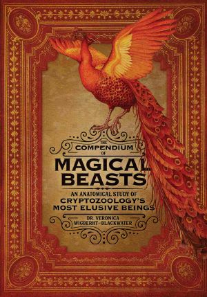 The Compendium of Magical Beasts · an Anatomical Study of Cryptozoology’s Most Elusive Beings