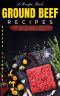 Ground Beef Recipes · 101 Quick Easy & Delicious Ground Beef Recipes