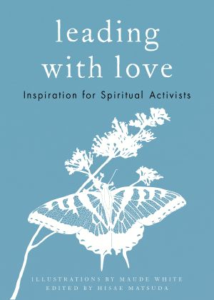 Leading with Love, Inspiration for Spiritual Activists