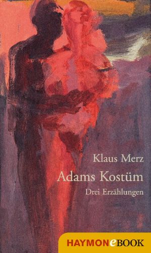 Adams Kostüm · Drei Erzählungen