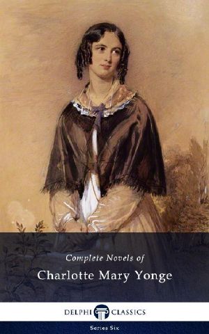 Delphi Complete Novels of Charlotte Mary Yonge