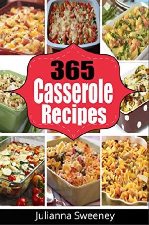 Casseroles · 365 Days of Casserole Recipes for Quick and Easy Meals