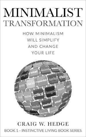 Minimalist Transformation · How Minimalism Will Simplify and Change Your Life (Instinctive Living Self Development Book 1)