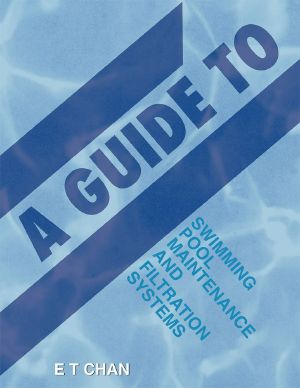 A Guide to Swimming Pool Maintenance and Filtration Systems