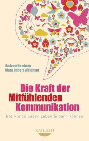 Die Kraft der mitfühlenden Kommunikation