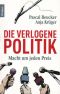 Die verlogene Politik · Macht um jeden Preis