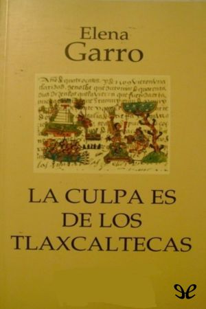 La Culpa Es De Los Tlaxcaltecas