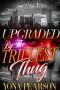 Upgraded By The Trillest Thug · An African American Urban Romance