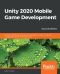 Unity 2020 Mobile Game Development, Second Edition