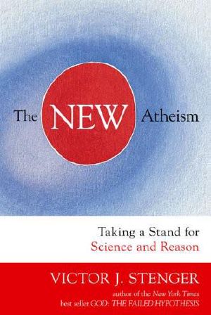 New Atheism, The · Taking a Stand for Science and Reason