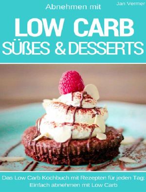 Low Carb Nachtisch, Süßes und Desserts · Abnehmen mit Low Carb - Das Kochbuch mit Rezepten für jeden Tag