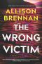 The Wrong Victim--A Novel