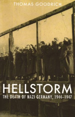 Hellstorm : The Death of Nazi Germany, 1944-1947