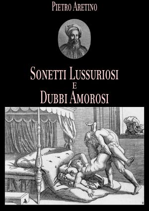 Sonetti lussuriosi (i Modi) e Dubbi amorosi