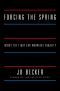 Forcing the Spring · Inside the Fight for Marriage Equality