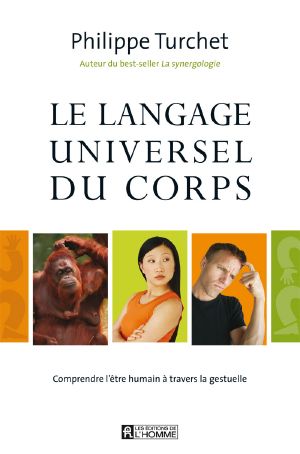 Le langage universel du corps - Comprendre l'être humain à travers la gestuelle