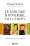 Le langage universel du corps - Comprendre l'être humain à travers la gestuelle