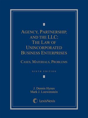 Agency, Partnership and the LLC · the Law of Unincorporated Business Enterprises, Cases, Materials, Problems