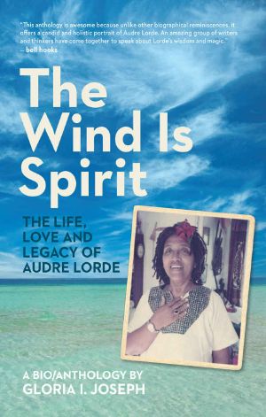 The Wind Is Spirit · the Life, Love and Legacy of Audre Lorde