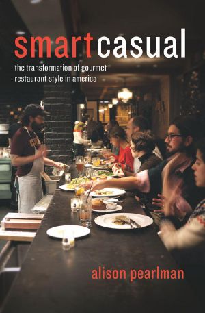 Smart Casual · the Transformation of Gourmet Restaurant Style in America