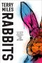 Rabbits, A Novel