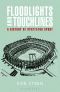 Floodlights and Touchlines · A History of Spectator Sport