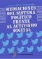 Mediaciones Del Sistema Político Frente Al Activismo Digital