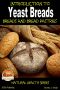 Introduction to Yeast Breads - Breads and Bread Pastries