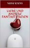 Liebe und andere Fantastereien