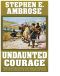 Undaunted Courage · Meriwether Lewis, Thomas Jefferson, and the Opening of the American West (Kindle Edition)