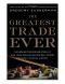 The Greatest Trade Ever · The Behind-The-Scenes Story of How John Paulson Defied Wall Street and Made Financial History