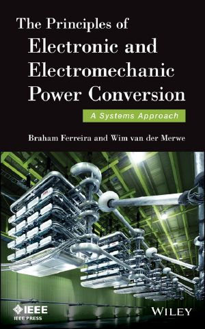 The Principles of Electronic and Electromechanic Power Conversion